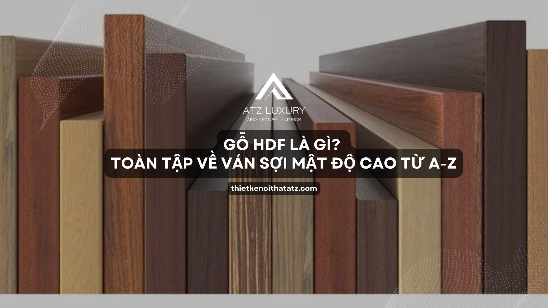 Gỗ HDF là gì? Toàn tập về ván sợi mật độ cao từ A-Z