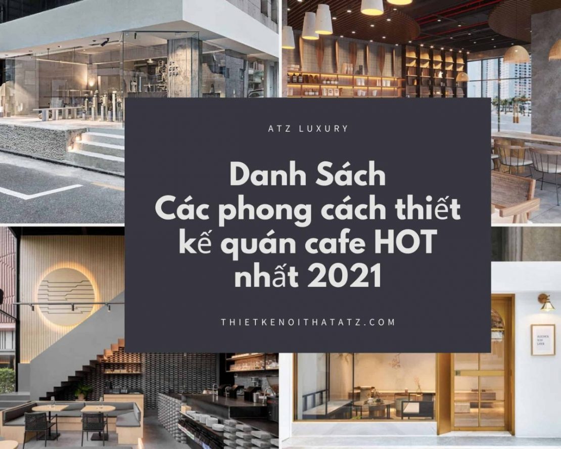 Danh Sách Các phong cách thiết kế quán cafe