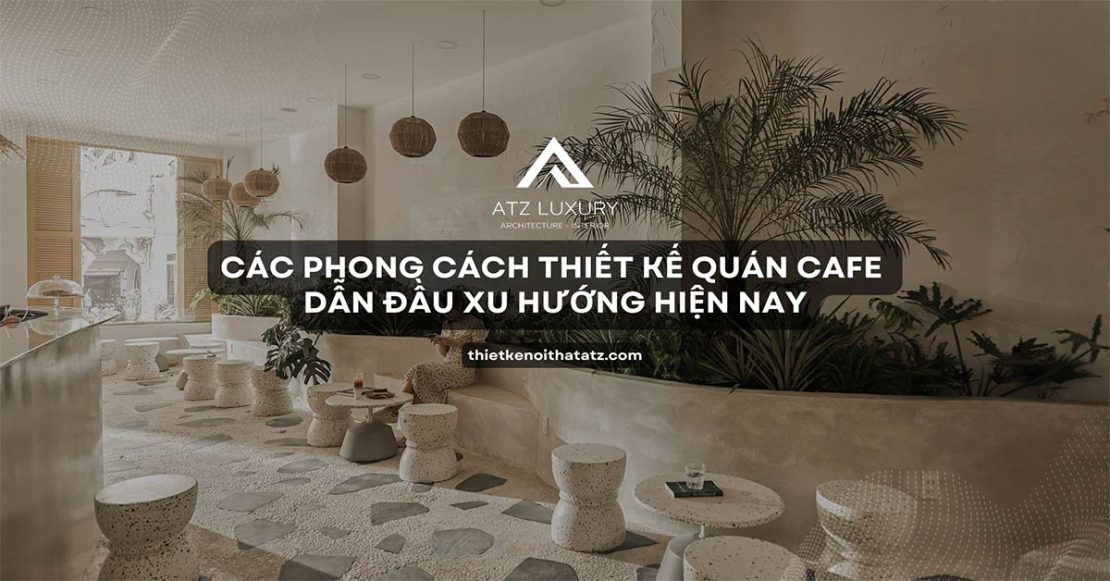 cac phong cach thiet ke quan cafe