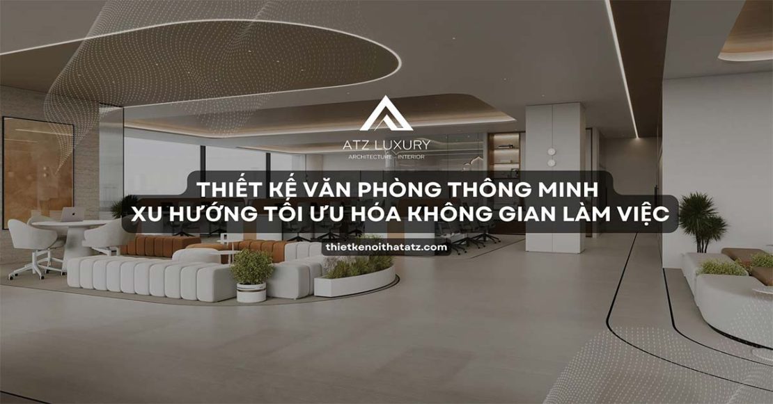 Mẫu thiết kế văn phòng thông minh xu hướng tối ưu hóa 2025