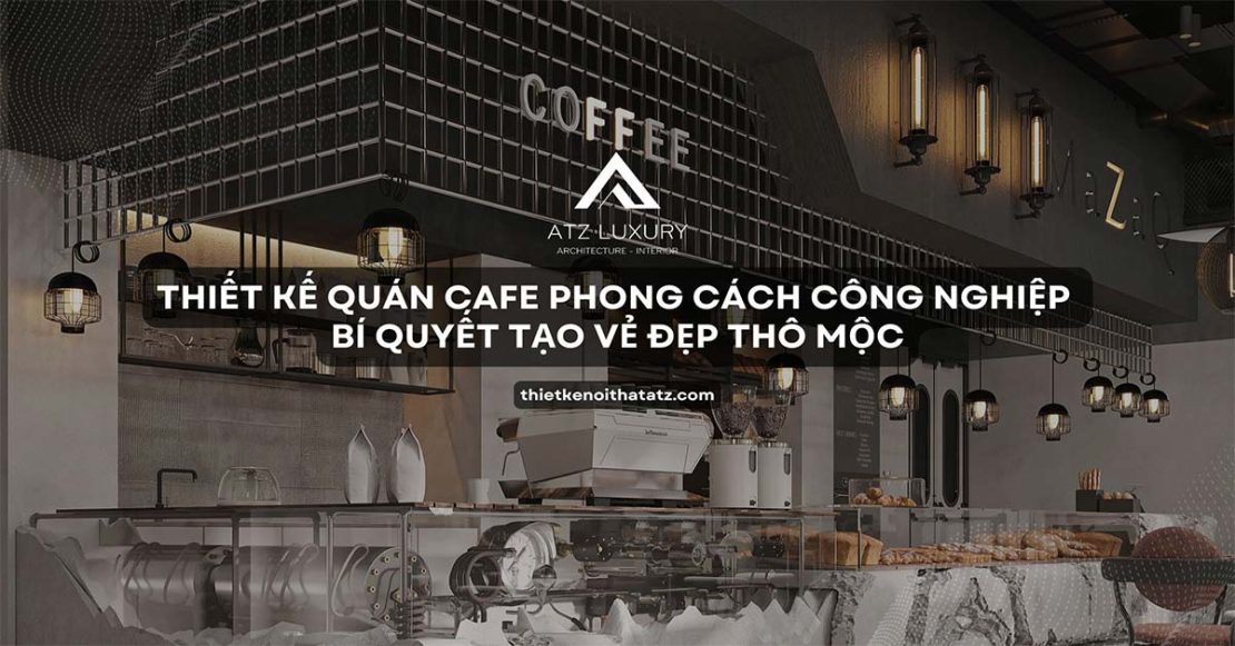 thiet ke quan cafe phong cach cong nghiep industrial