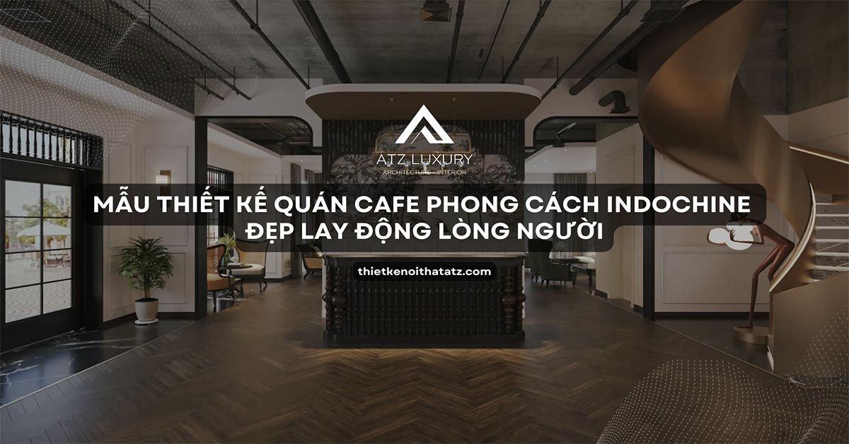 thiet ke quan cafe phong cach indochine dep