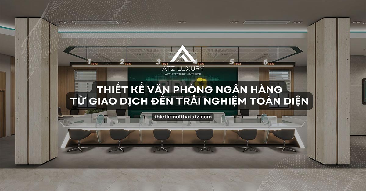[Tư Vấn] Thiết Kế Văn Phòng Ngân Hàng CHUYÊN NGHIỆP