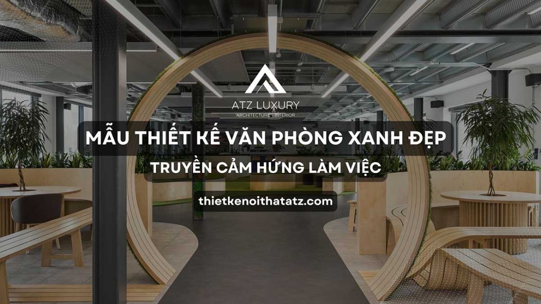 thiet ke thi cong van phong xanh dep