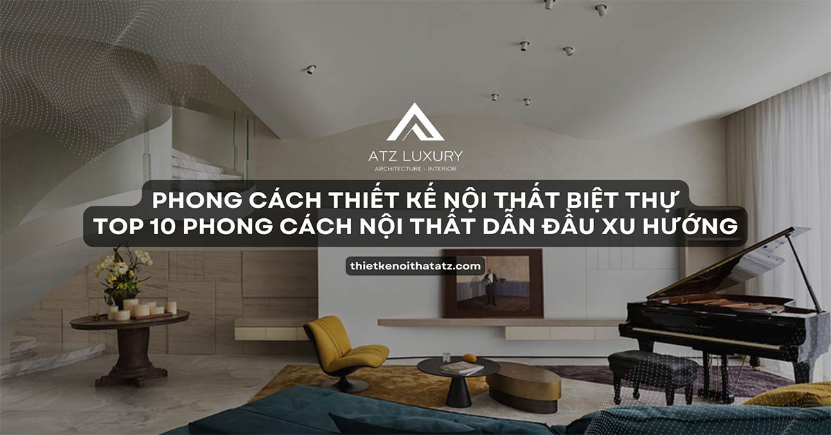 cac phong cach thiet ke noi that biet thu