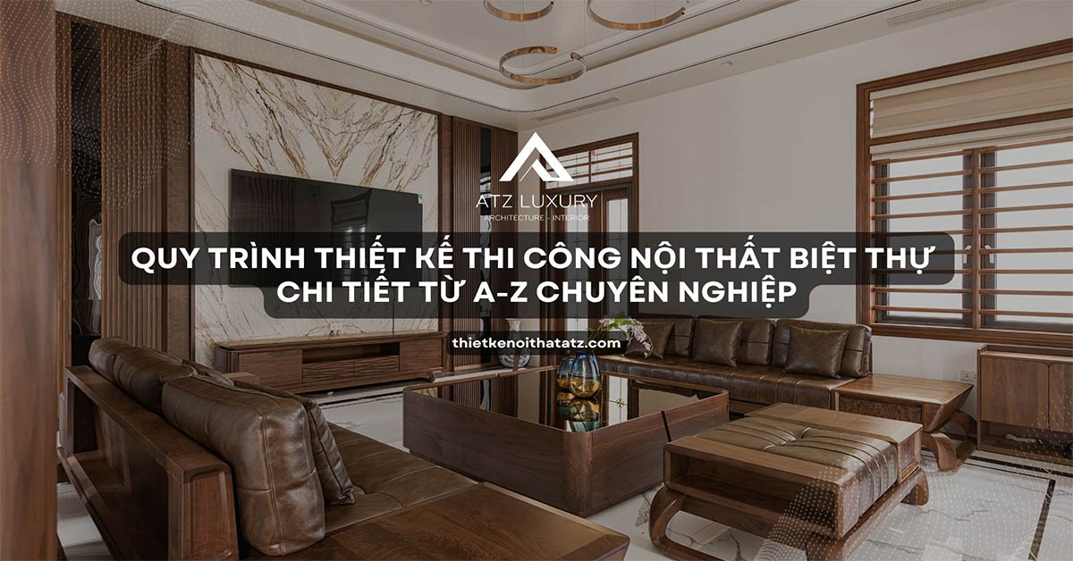 quy trinh thiet ke thi cong noi that biet thu