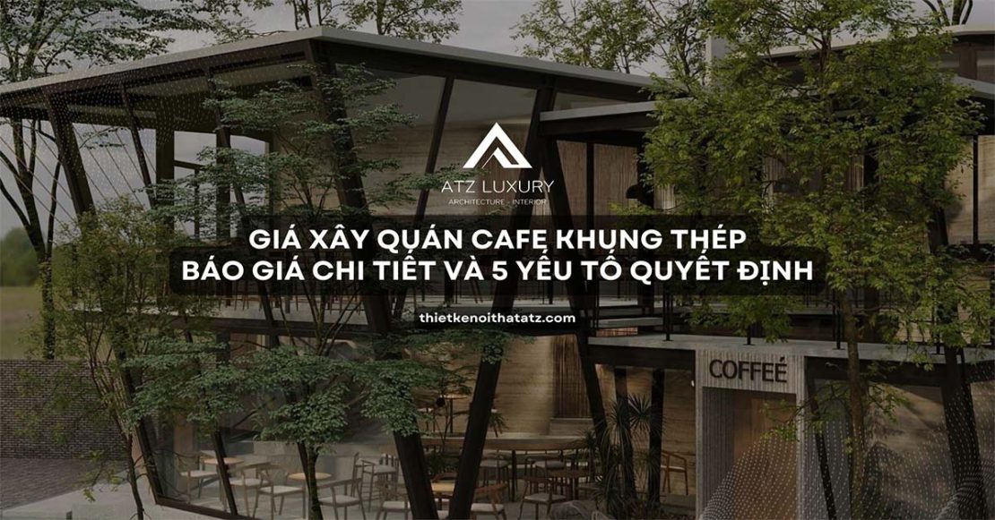 gia xay quan cafe bang khung thep tien che