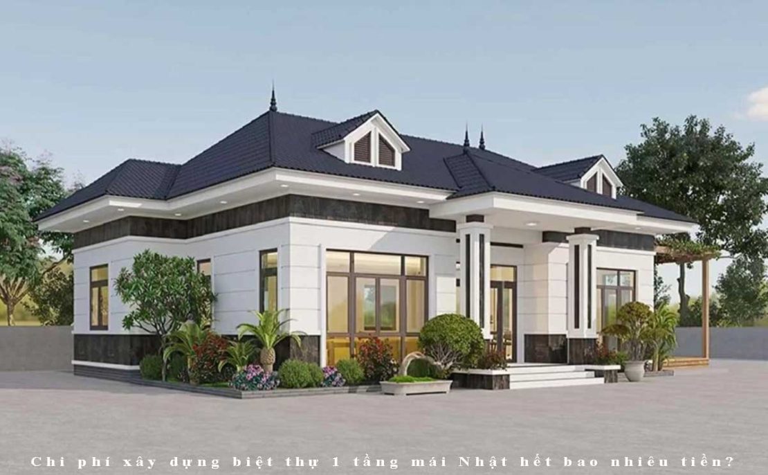 Du toan chi phi xay dung biet thu 1 tang mai Nhat het bao nhieu