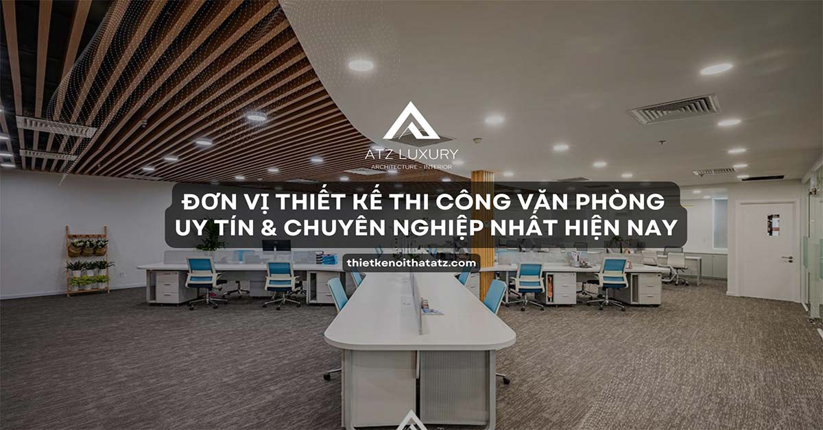 Top 15+ đơn vị thiết kế thi công văn phòng uy tín nhất 2025