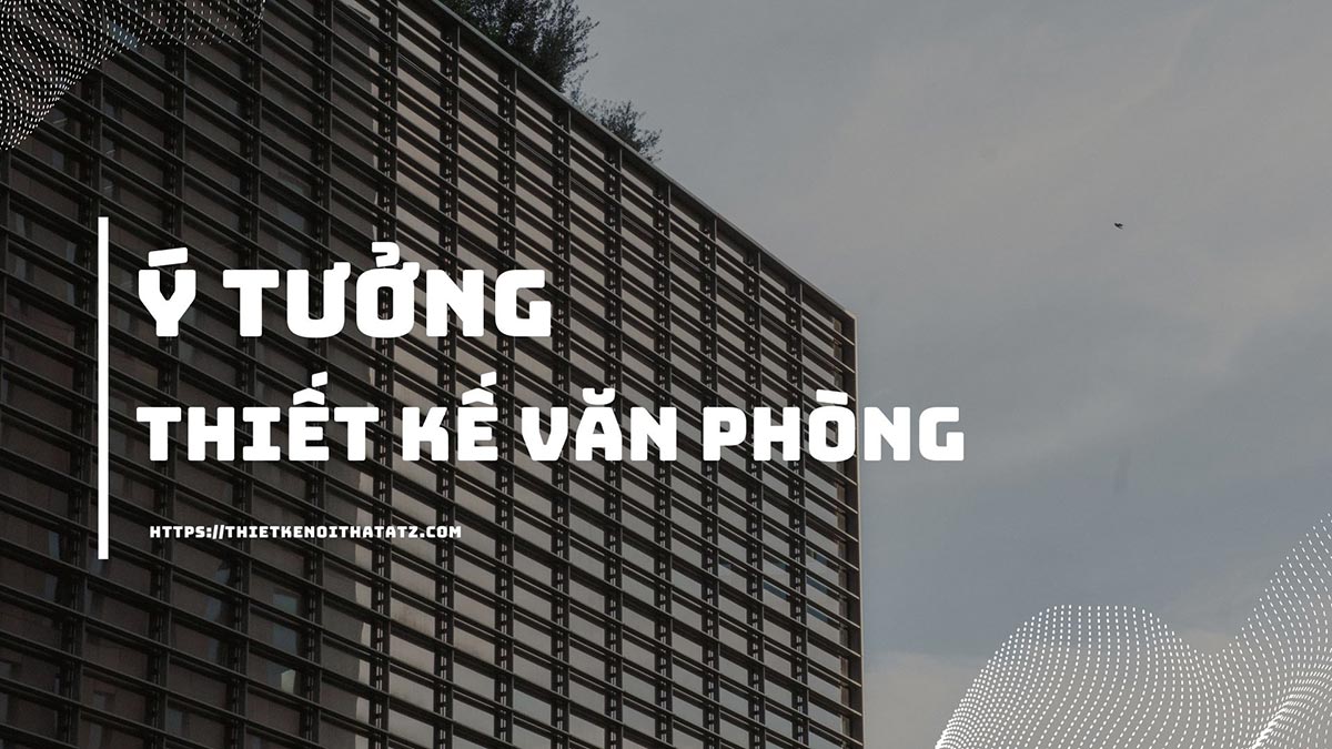 ý tưởng thiết kế văn phòng