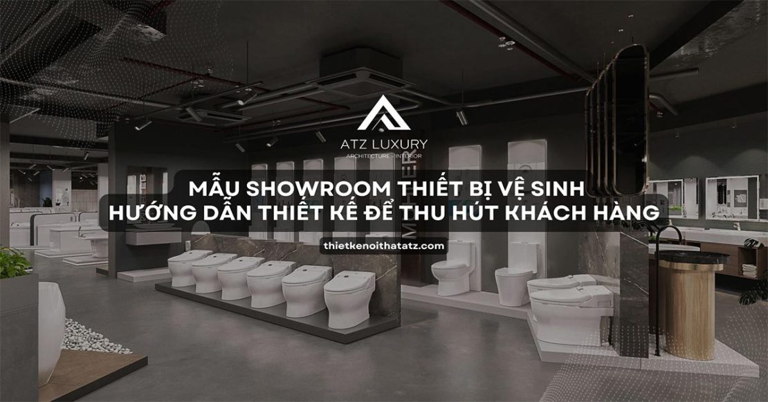 Bí quyết thiết kế showroom thiết bị vệ sinh đẹp, thu hút khách hàng